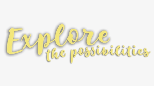 Explore The Possibilities At Life - Calligraphy, HD Png Download, Transparent PNG