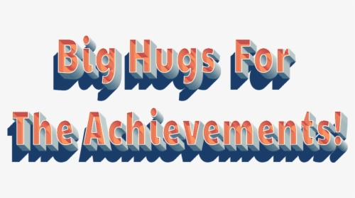 Big Hugs For The Achievements Png Free Images - Poster, Transparent Png, Transparent PNG