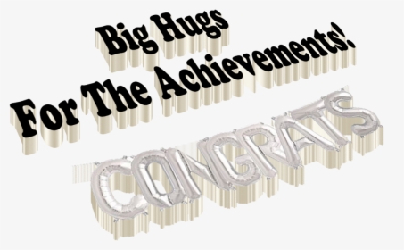 Big Hugs For The Achievements Png Free Download - Calligraphy, Transparent Png, Transparent PNG