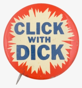 Click With Dick Political Button Museum - Circle, HD Png Download, Transparent PNG