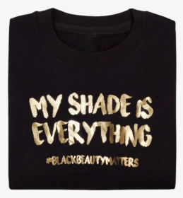 My Shade Is Everything T-shirt - Long-sleeved T-shirt, HD Png Download, Transparent PNG