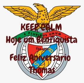 Keep Calm Hoje Um Benfiquista Faz Anos Feliz Aniversario - S.l. Benfica, HD Png Download, Transparent PNG