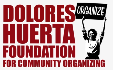 Dolores Huerta Foundation - Dolores Huerta Organize, HD Png Download, Transparent PNG