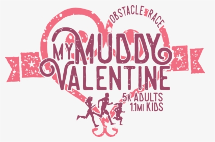 My Muddy Valentine 5k Mud Run - My Muddy Valentine, HD Png Download, Transparent PNG