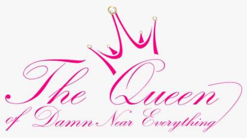 The Queen Of Damn Near Everything, HD Png Download, Transparent PNG