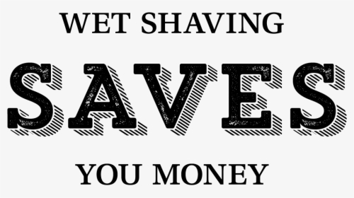 Wet Shaving Saves You Money, HD Png Download, Transparent PNG