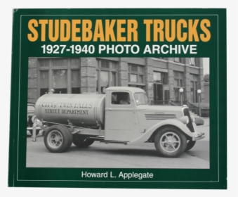 1927-1940 Photo Archive - Studebaker Trucks, HD Png Download, Transparent PNG