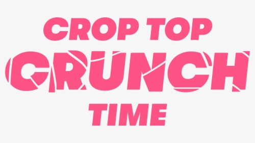 The Crop Top Crunch Time Logo In Bold Pink Writing - Graphic Design, HD Png Download, Transparent PNG