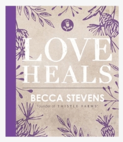 Love Heals Becca Stevens, HD Png Download, Transparent PNG