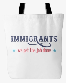 Immigrants We Get The Job Done Tote Bag, Hamilton Musical, - Tote Bag, HD Png Download, Transparent PNG