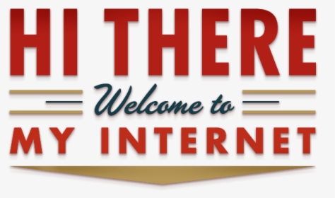 Welcome To The Internet, HD Png Download, Transparent PNG