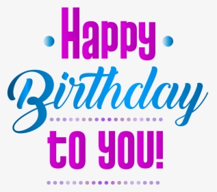 Happy Birthday Png, Birthday Clipart, Birthday Wishes,, Transparent Png, Transparent PNG