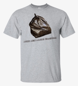I Feel Like A Louis Trash Bag - Alexandria Ocasio Cortez T Shirt, HD Png Download, Transparent PNG