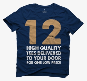 12 High Quality Tees Delivered To Your Door For One, HD Png Download, Transparent PNG