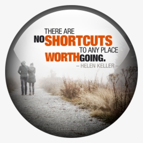 There Are No Shortcuts To Any Place Worth Going, HD Png Download, Transparent PNG