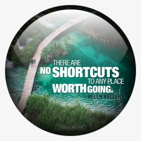 There Are No Shortcuts To Any Place Worth Going, HD Png Download, Transparent PNG