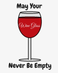 May Your Wine Glass Never Be Empty - Wine Glass, HD Png Download, Transparent PNG