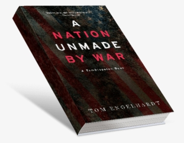 A Nation Unmade By War By Tom Engelhardt - Graphic Design, HD Png Download, Transparent PNG