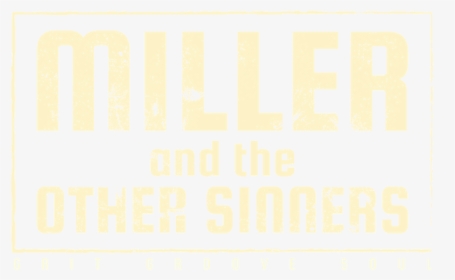 Miller And The Other Sinners - Poster, HD Png Download, Transparent PNG