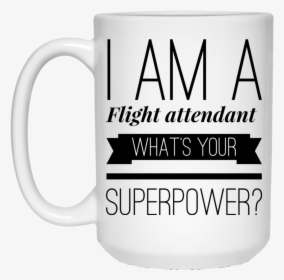 I Am A Flight Attendant What S Your Superpower 15 Oz - Beer Stein, HD Png Download, Transparent PNG