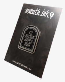I D Rather Have A Beer Silver Tombstone Pin - Cosmetics, HD Png Download, Transparent PNG