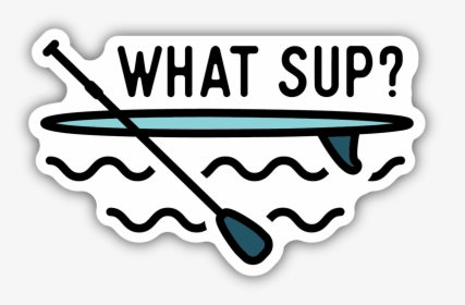 What Sup Paddle Board Sticker, HD Png Download, Transparent PNG