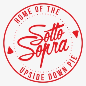 Home Of The Upside Down Pie - Sotto Sopra Pizza, HD Png Download, Transparent PNG