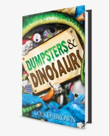 Dumpsters And Dinosaurs 3d With No Background - Poster, HD Png Download, Transparent PNG