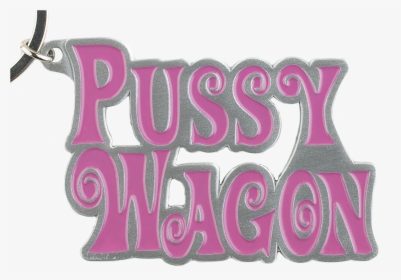 Pussy Wagon Metal Key Chain - Pussy Wagon Sleutelhanger, HD Png Download, Transparent PNG