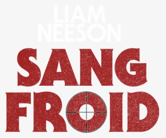 Sang Froid Avec Liam Neeson, La Vengeance Se Mange - Graphics, HD Png Download, Transparent PNG