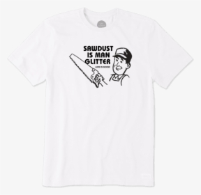 Men S Sawdust Is Man Glitter Retro Crusher Tee - Funny T Shirts, HD Png Download, Transparent PNG