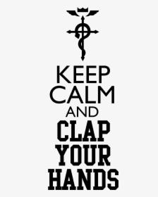 Keep Calm Memes Keep Calm And Clap Your Hands Meme - Full Metal Alchemist Symbol, HD Png Download, Transparent PNG