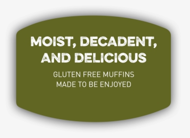 Moist, Decadent, And Delicious, HD Png Download, Transparent PNG