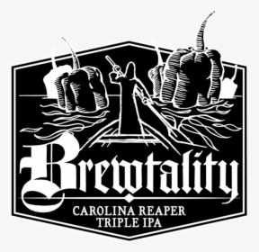 Brewtality Carolina Reaper Triple Ipa Beer Label Full - Brewtality Beer Carolina Reaper, HD Png Download, Transparent PNG