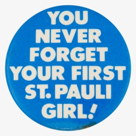 You Never Forget Your First Beer Button Museum - Circle, HD Png Download, Transparent PNG