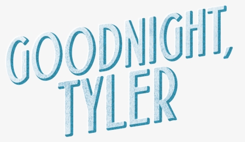 Goodnight Tyler, HD Png Download, Transparent PNG