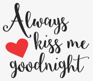 Transparent Goodnight Clipart - Always Kiss Me Goodnight Clipart, HD Png Download, Transparent PNG