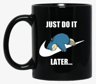 Transparent Coffee Mug Clipart Black And White - Just Do It Later Snorlax, HD Png Download, Transparent PNG