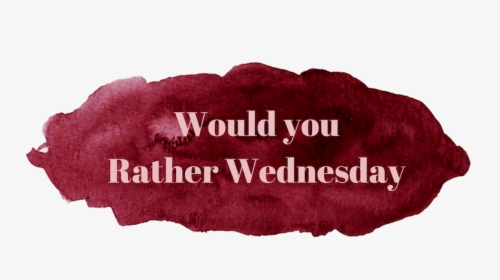 Would You Rather Wednesday - Bhatti, HD Png Download, Transparent PNG