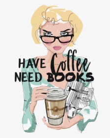 Have Coffee Need Books - Illustration, HD Png Download, Transparent PNG