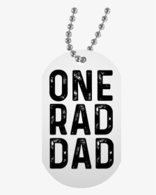 One Rad Dad White Dog Tag   Class - Locket, HD Png Download, Transparent PNG