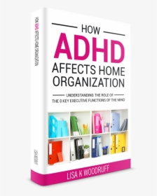 How Adhd Affects Home Organization - Ow Adhd Affects Home Organization, HD Png Download, Transparent PNG