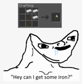 Crafting H Hey Can I Get Some Iron - Wojak Brainless, HD Png Download, Transparent PNG