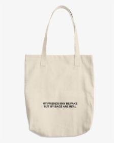 My Friends Might Be Fake But My Bags Are Real, HD Png Download, Transparent PNG