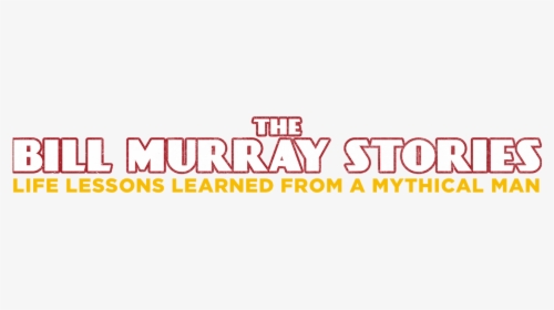 The Bill Murray Stories - Graphics, HD Png Download, Transparent PNG