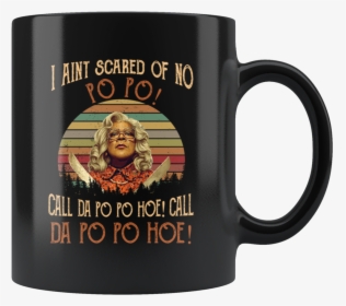Retro Sunset Madea I Ain T Scared Of No Po Po Call - Airnt Scared Of No Po Po Call Da Po Po Hoe Call Da, HD Png Download, Transparent PNG