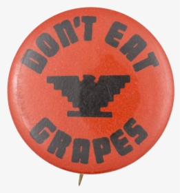 Don T Eat Grapes Cause Button Museum - Circle, HD Png Download, Transparent PNG