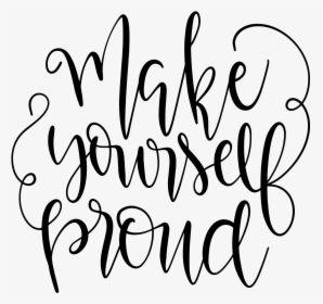 Make Yourself Proud - Calligraphy, HD Png Download, Transparent PNG