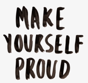Make Yourself Proud - Motivational Quotes Black And White, HD Png Download, Transparent PNG