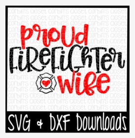 Free Firefighter Wife Svg * Proud Firefighter Wife - 4th Of July Svg Free, HD Png Download, Transparent PNG